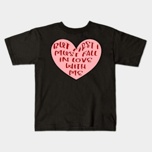 But first i must fall in love with myself 1 Kids T-Shirt